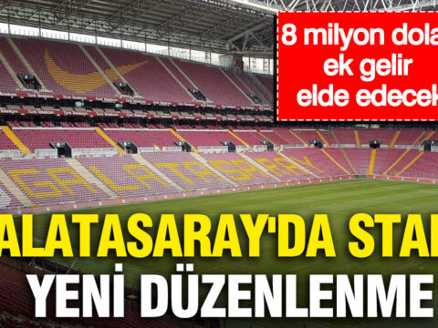 Galatasarayda stada yeni duzenleme kulup 8 milyon dolar ek gelir elde edecek tSsz2xQP